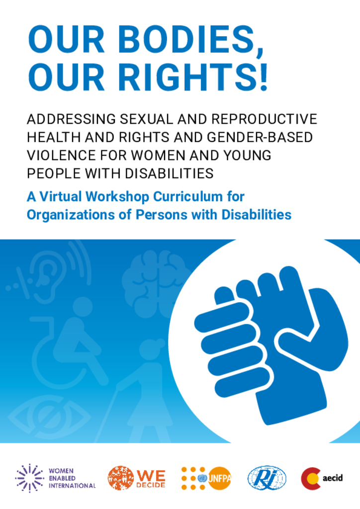 Our Bodies, Our Rights! Addressing Sexual and Reproductive Health and Rights and Gender-based Violence for Women and Young People with Disabilities 